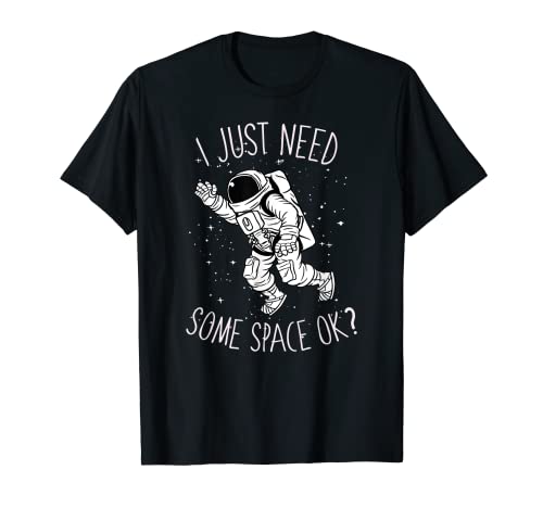 Sólo Necesito Un Poco De Espacio Telescopio Universo Camiseta