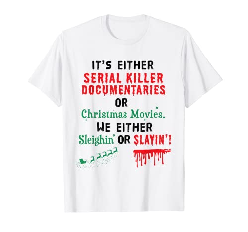 Son documentales de asesinos en serie o películas navideñas Camiseta