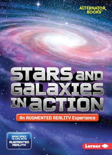 Stars and Galaxies in Action (An Augmented Reality Experience) (Space in Action: Augmented Reality (Alternator Books ))