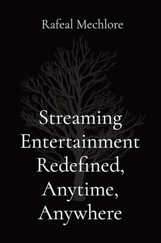 Streaming Entertainment Redefined, Anytime, Anywhere