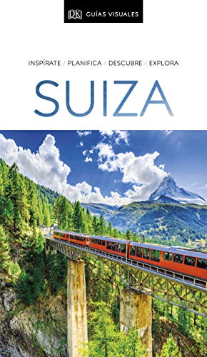 Suiza (Guías Visuales): Inspírate, planifica, descubre, explora