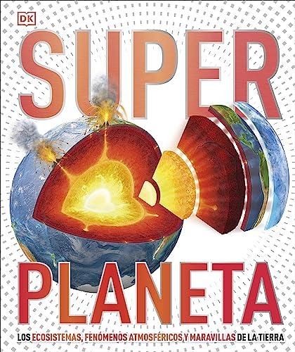 Superplaneta (Súper): Los ecosistemas, los fenómenos atmosféricos y las maravillas de la Tierra (Enciclopedia visual juvenil)