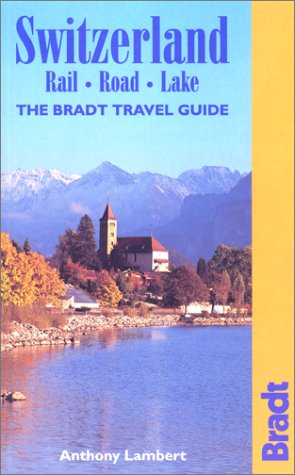 Switzerland: Rail-road-lake (Bradt Travel Guides) [Idioma Inglés]