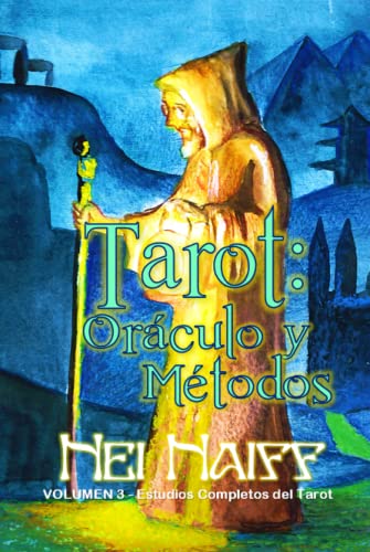Tarot, oráculo y métodos: Estudios Completos del Tarot - volumen 3 (Estudios Completos del Tarot (español))