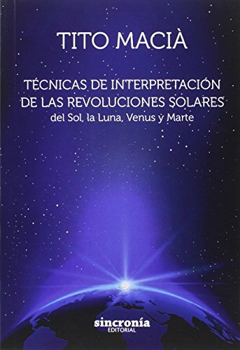 Técnicas De Interpretación De Las Revoluciones Solares: del Sol, la Luna, Venus y Marte (SIN COLECCION)