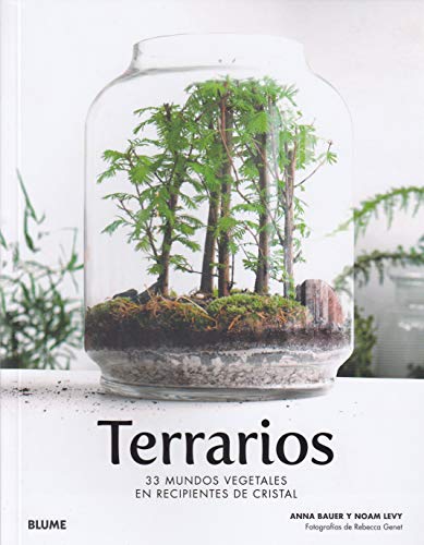 Terrarios: 33 mundos vegetales en recipientes de cristal (SIN COLECCION)