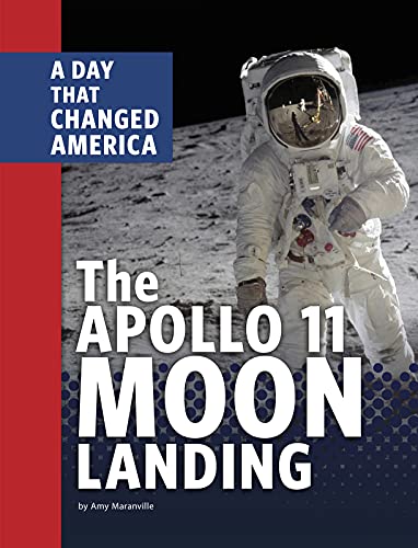 The Apollo 11 Moon Landing: A Day That Changed America (Days That Changed America)