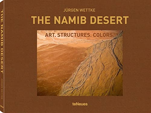 The Namib Desert: Art. Structures. Colors - Jürgen Wettke (Photographer)