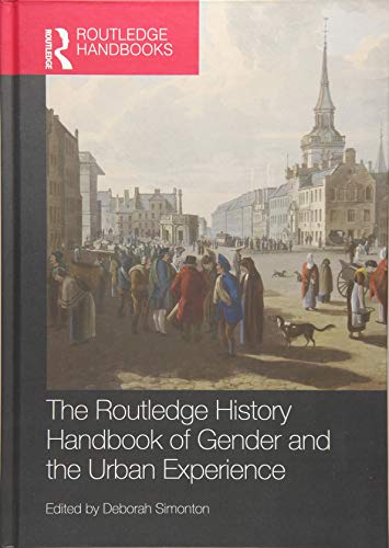 The Routledge History Handbook of Gender and the Urban Experience (Routledge History Handbooks)