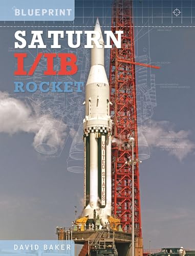 The Saturn I/IB Rocket: NASA's First Apollo Launch Vehicle