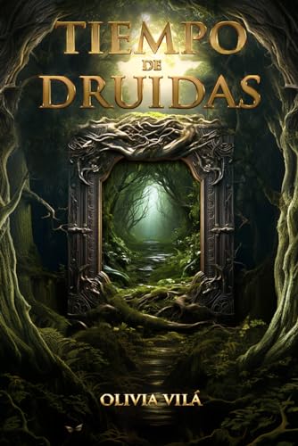 Tiempo de druidas: Una novela de fantasía, acción, misterio y aventuras para jóvenes y adultos.