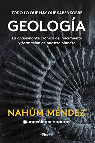 Todo lo que hay que saber sobre geología: La apasionante crónica del nacimiento y formación de nuestro planeta (Manuales prácticos)