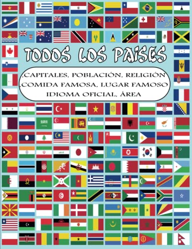 Todos los países: banderas del mundo. libro para adultos y niños el libro completo para todo lo que necesita sobre países capitales, área, idiomas, religiones (todo en un solo lugar)