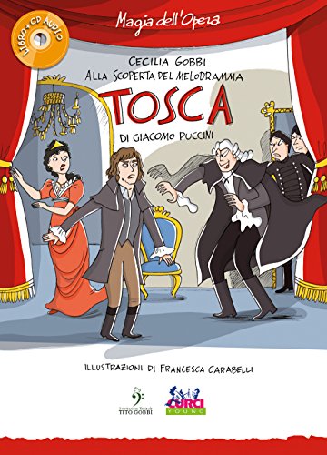 «Tosca» di Giacomo Puccini. Con CD-Audio (Magia dell'Opera. Alla scoperta del melodramma)
