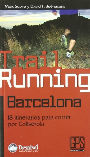 Trail running Barcelona: 18 itinerarios para correr por Collserola (Guías outdoor)