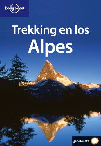 Trekking en los Alpes (Guías de País Lonely Planet) [Idioma Inglés]
