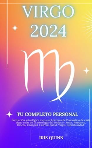 Tu Completo Virgo 2024 Horóscopo Personal: Predicción astrológica mensual Lecturas de Pronóstico de cada signo solar de la astrología del zodiaco- ... Espiritualidad. (Perspectivas Celestes 2024)