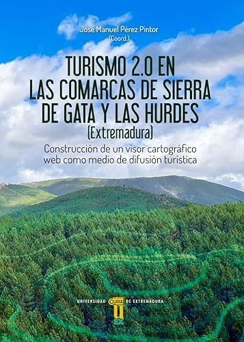 Turismo 2.0 en las comarcas de Sierra de Gata y las Hurdes (Extremadura): Construcción de un visor cartográfico web como medio de difusión turística