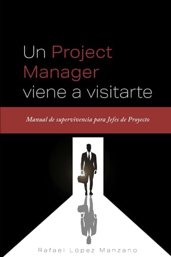 Un Project Manager viene a visitarte: Manual de supervivencia para Jefes de Proyecto