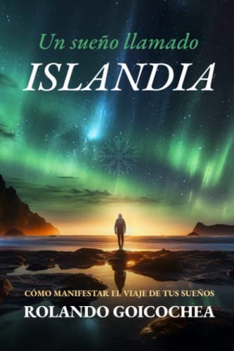 Un sueño llamado Islandia: Cómo manifestar el viaje de tus sueños