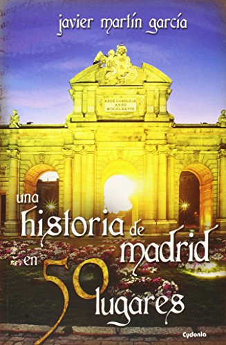 Una Historia De Madrid En 50 Lugares: 8 (Viajar)