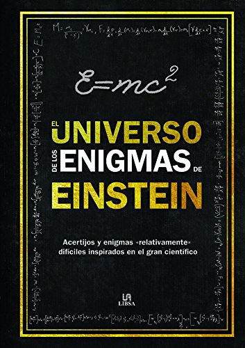 Universo de los Enigmas de Einstein,El: Acertijos y Enigmas "Relativamente" difíciles inspirados en el Gran Científico: 3