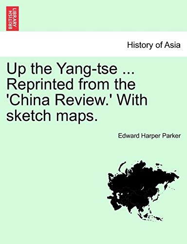 Up the Yang-tse ... Reprinted from the 'China Review.' With sketch maps.