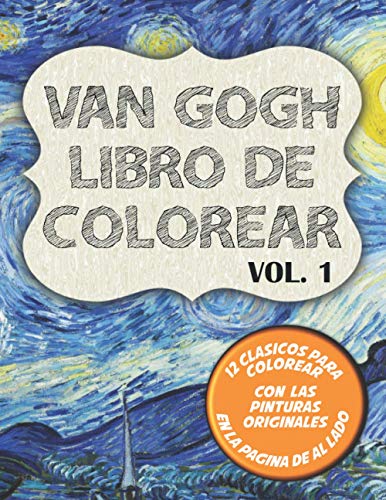 Van Gogh Libro de colorear Vol. 1: 12 clásicos para dibujar y pinturas originales al lado con Lirios , la Noche Estrellada y 10 más