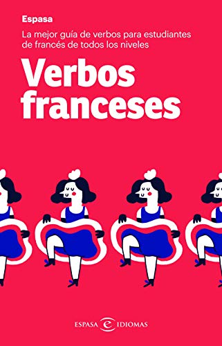 Verbos franceses: La mejor guía de verbos para estudiantes de francés de todos los niveles (Espasa Idiomas)