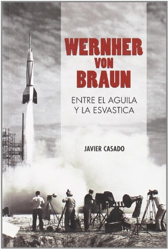 Wernher Von Braun Entre El Aguila (BIOGRAFIAS)
