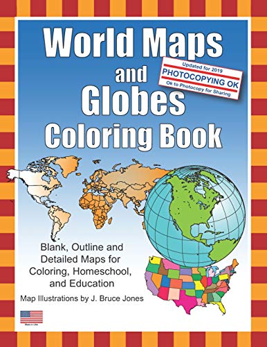 World Maps and Globes Coloring Book: Blank, Outline and Detailed Maps for Coloring, Home School and Education