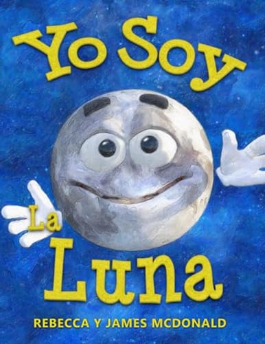 Yo Soy la Luna: Un libro infantil sobre la Luna (Estoy Aprendiendo: Serie educativa en español para niños)