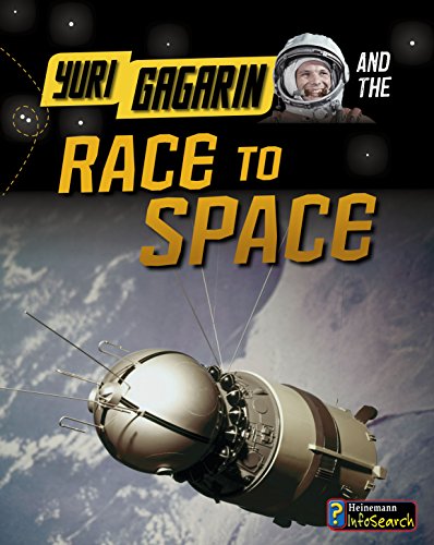 Yuri Gagarin and the Race to Space (Heinemann InfoSearch/Adventures in Space)