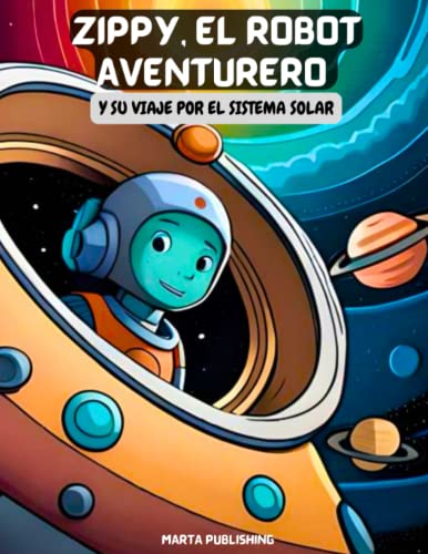 Zippy el robot aventurero y su viaje por el sistema solar: Una aventura espacial para niños de 6-9 años | Ideal para leer su primera historia